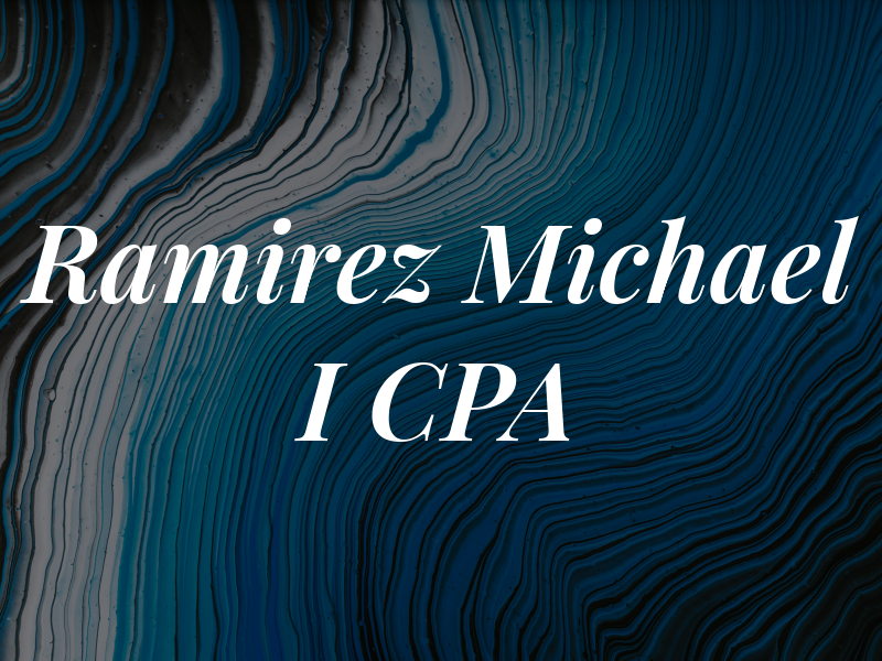 Ramirez Michael I CPA