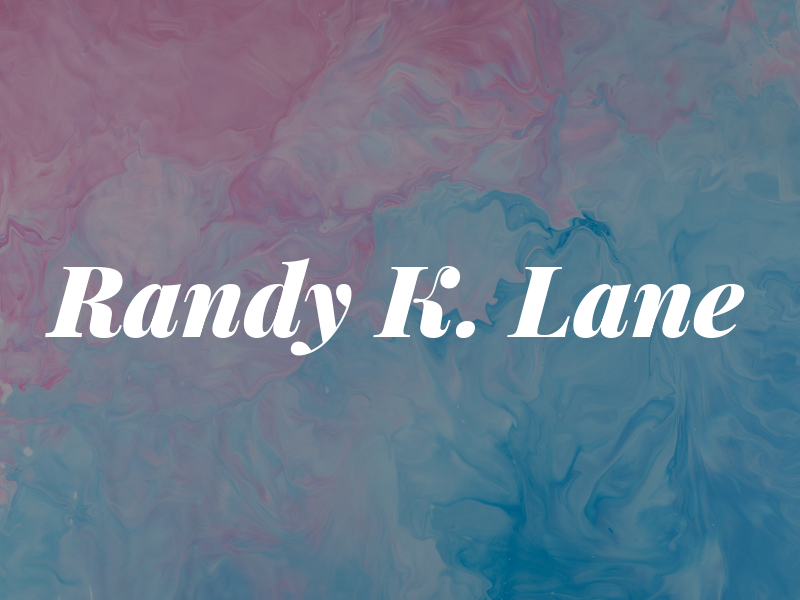 Randy K. Lane