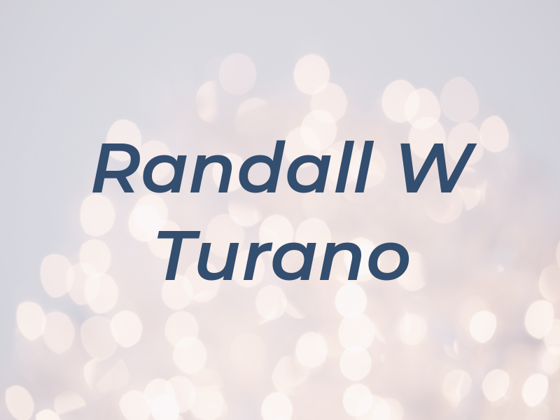 Randall W Turano