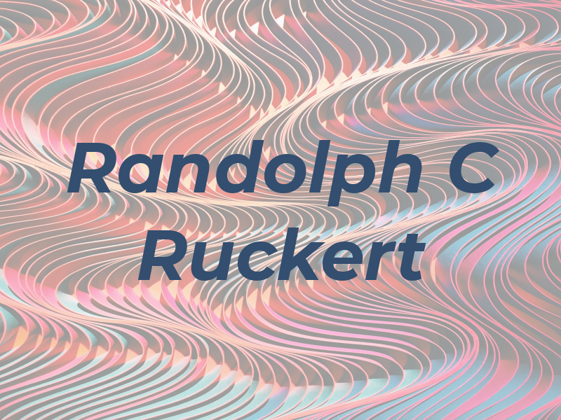 Randolph C Ruckert