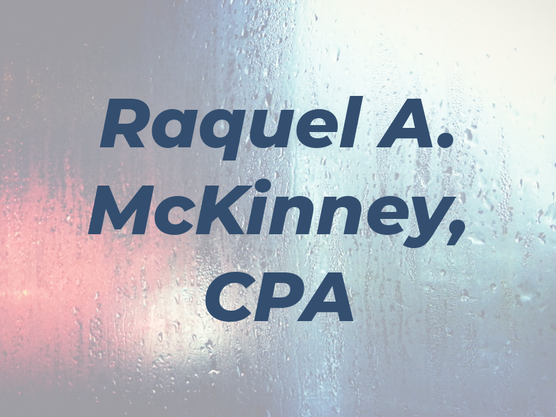 Raquel A. McKinney, CPA