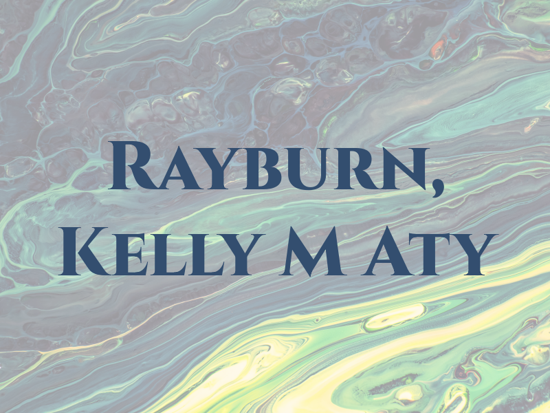 Rayburn, Kelly M Aty