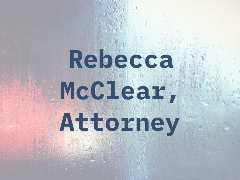 Rebecca C McClear, Attorney at Law