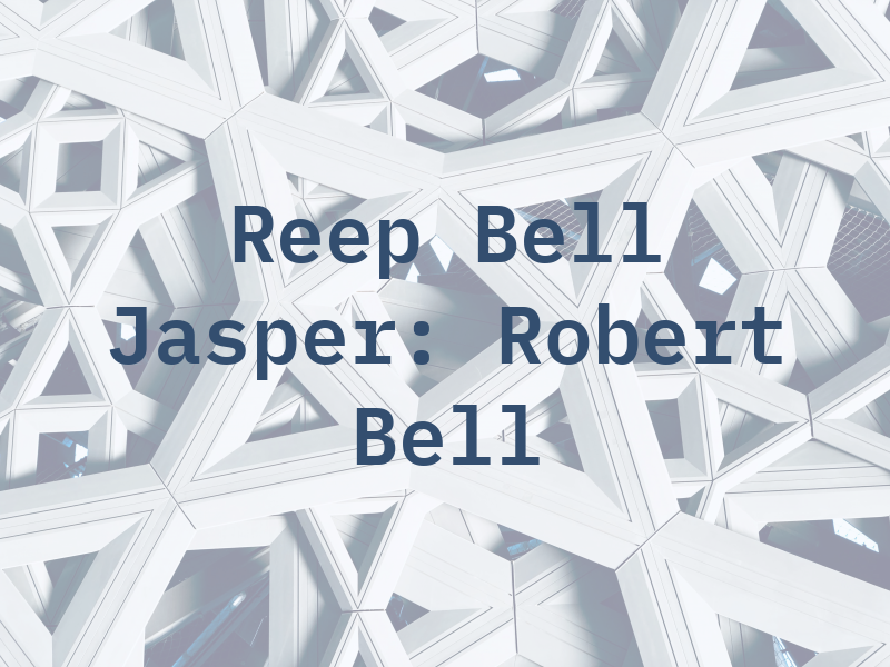 Reep Bell & Jasper: Robert T. Bell