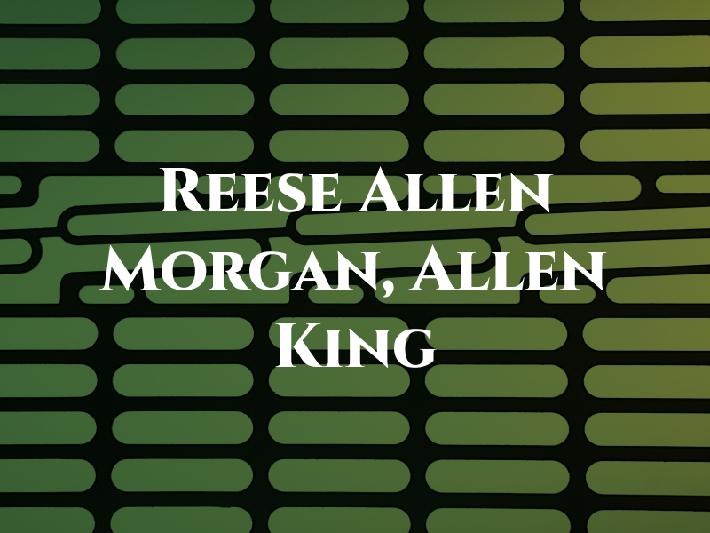 Reese Allen of Morgan, Allen and King