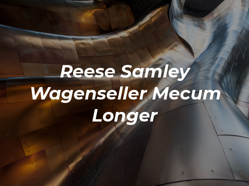 Reese Samley Wagenseller Mecum & Longer