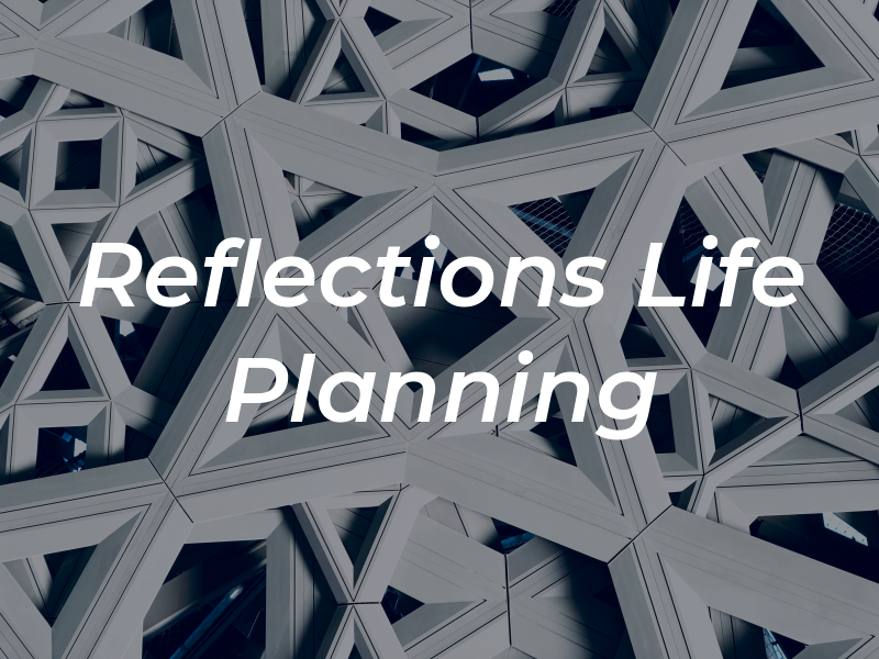 Reflections Life Planning