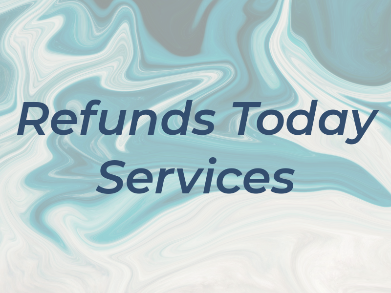 Refunds Today Tax Services