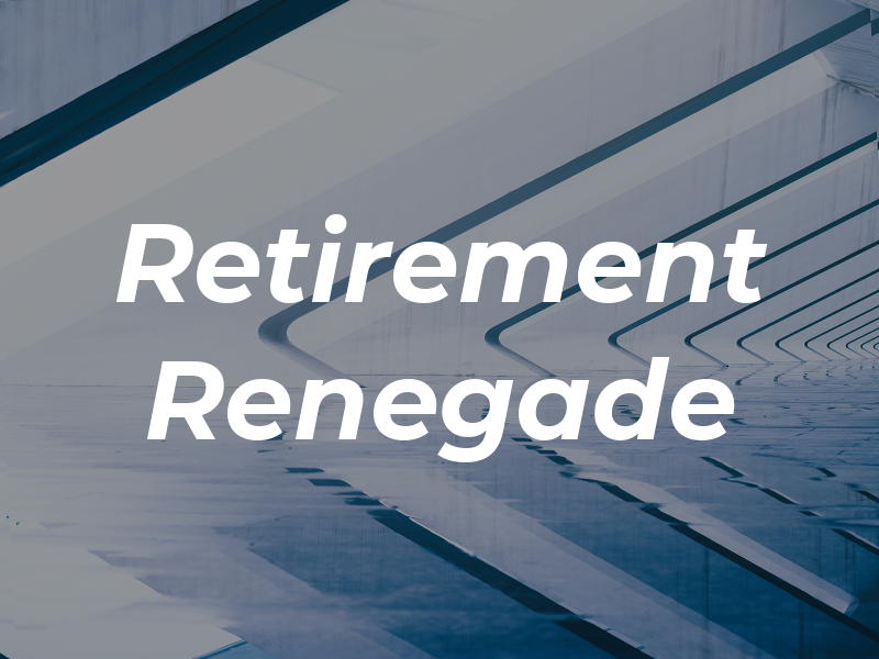 Retirement Renegade