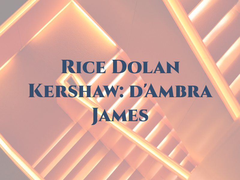 Rice Dolan & Kershaw: d'Ambra James S