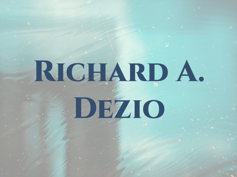 Richard A. Dezio