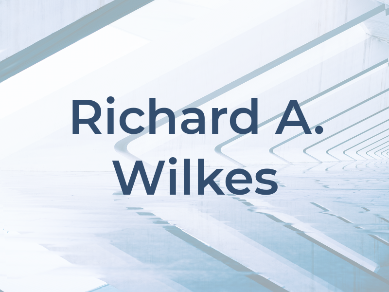 Richard A. Wilkes