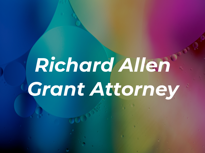 Richard Allen Grant Attorney At Law