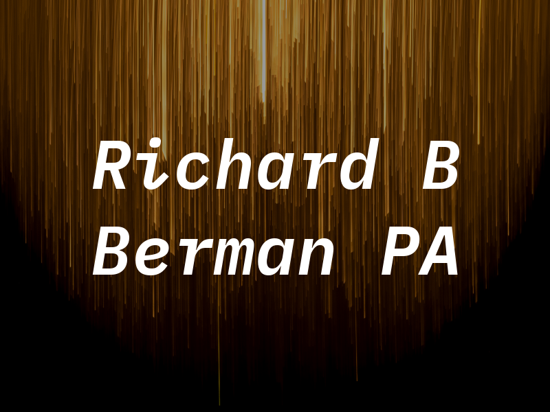 Richard B Berman PA