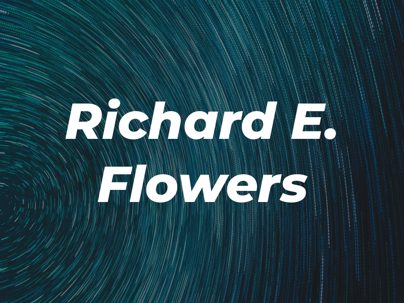 Richard E. Flowers