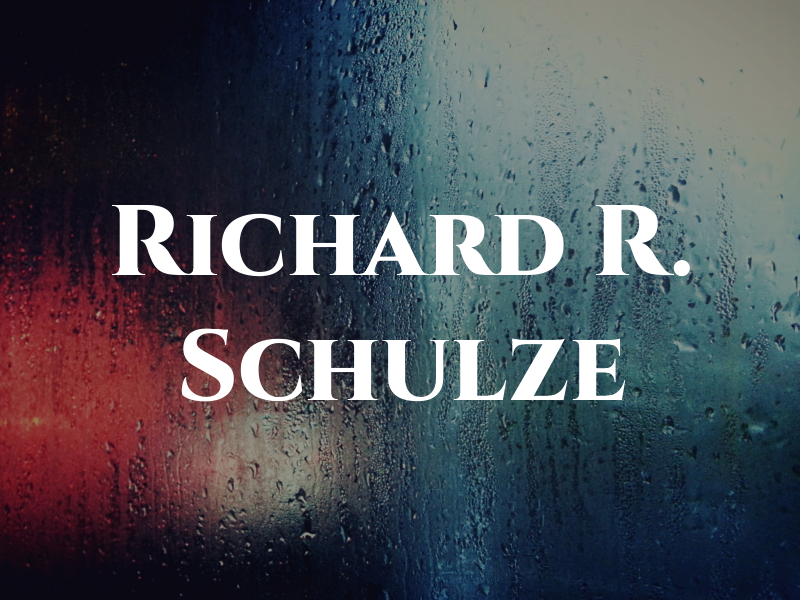 Richard R. Schulze