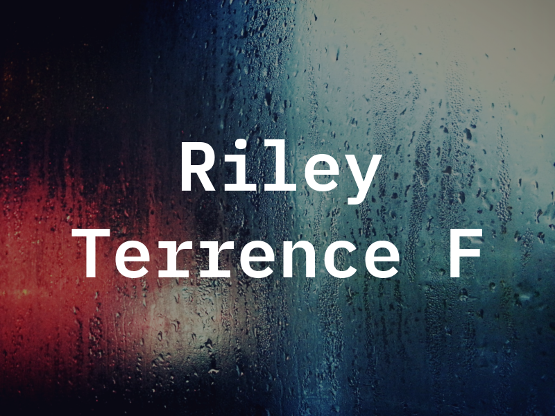 Riley Terrence F