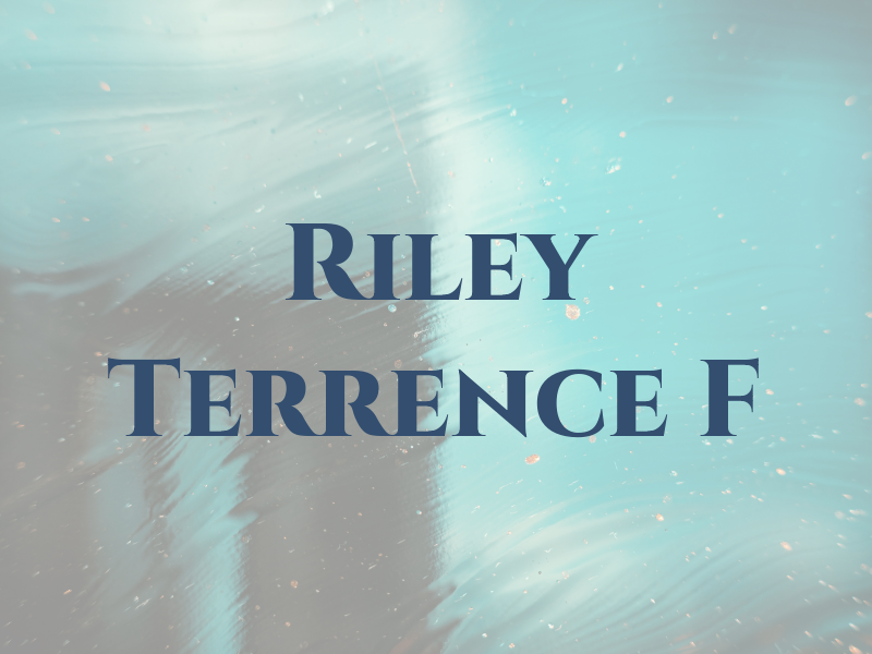 Riley Terrence F