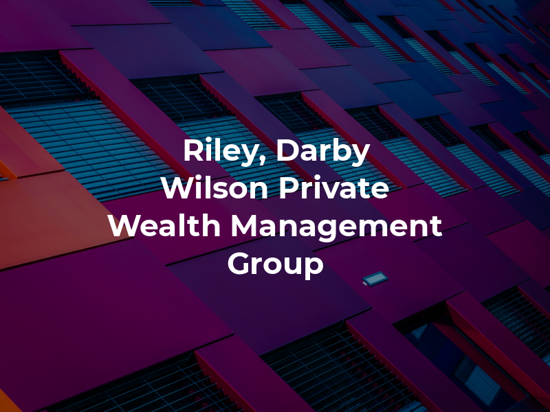 Riley, Darby & Wilson Private Wealth Management Group