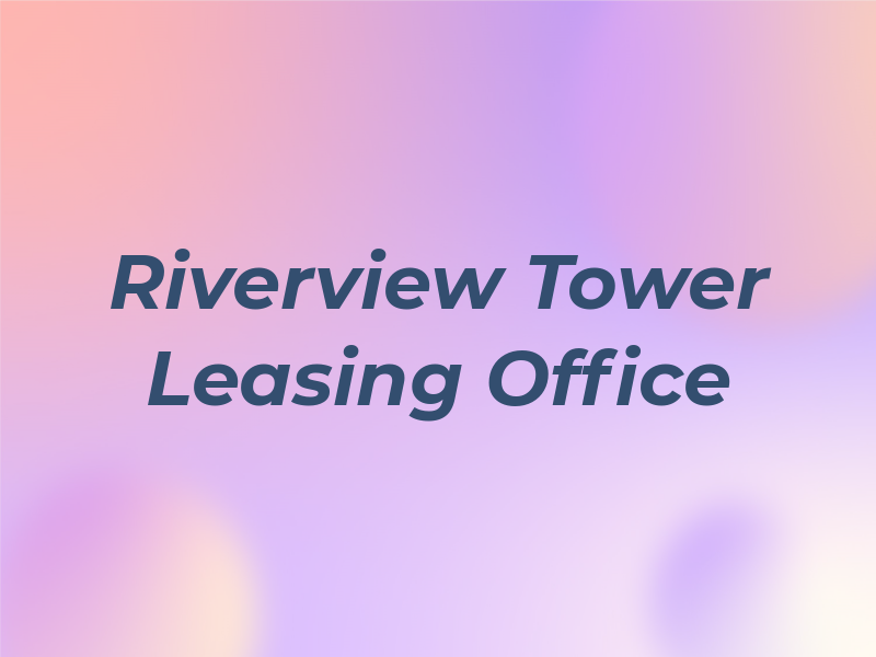 Riverview Tower Leasing Office