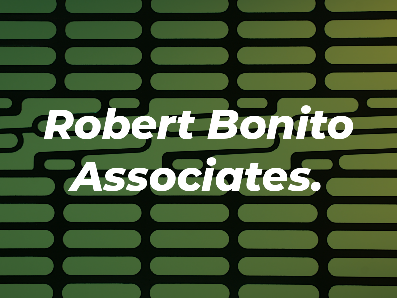 Robert A. Bonito & Associates.
