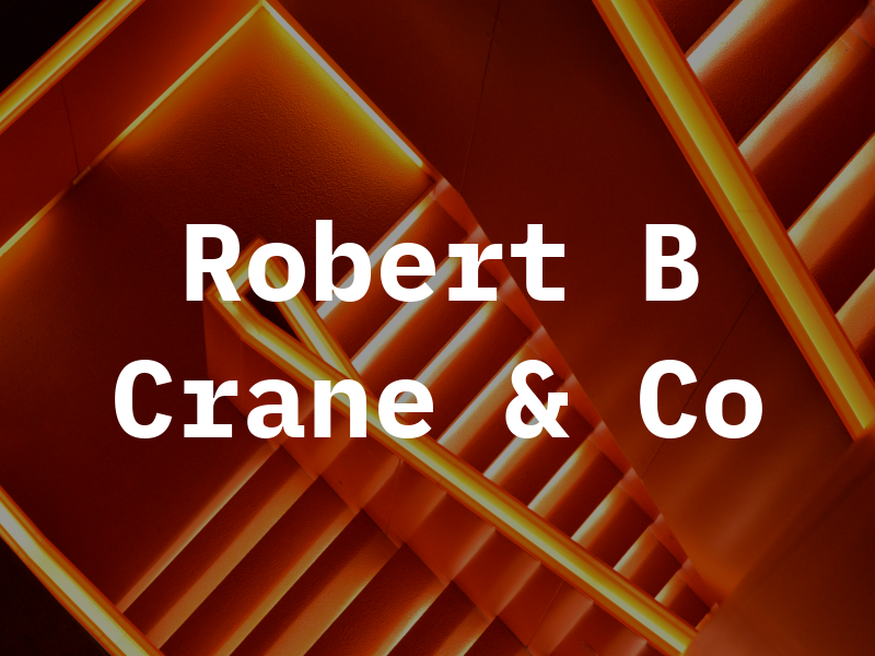 Robert B Crane & Co