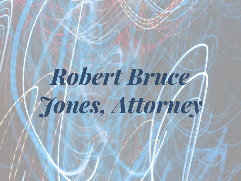Robert Bruce Jones, Attorney at Law