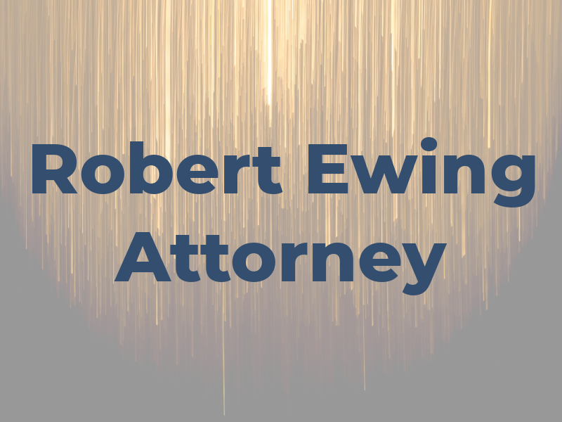 Robert C Ewing - Attorney at Law
