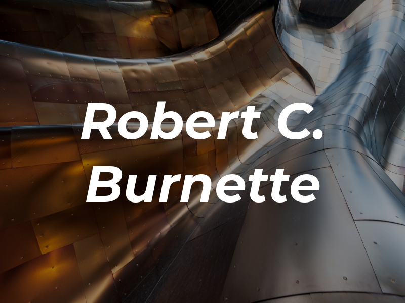 Robert C. Burnette