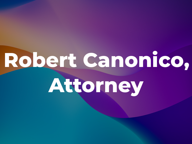 Robert Canonico, Attorney at Law