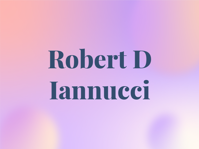 Robert D Iannucci