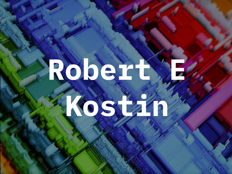 Robert E Kostin