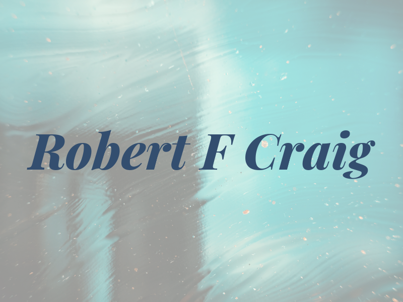 Robert F Craig