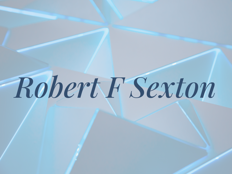 Robert F Sexton