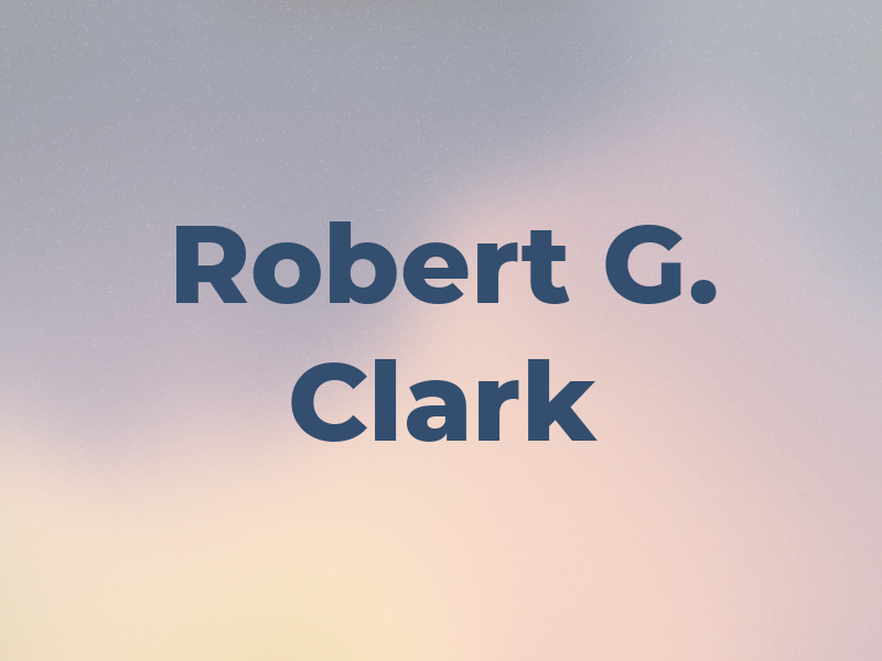 Robert G. Clark