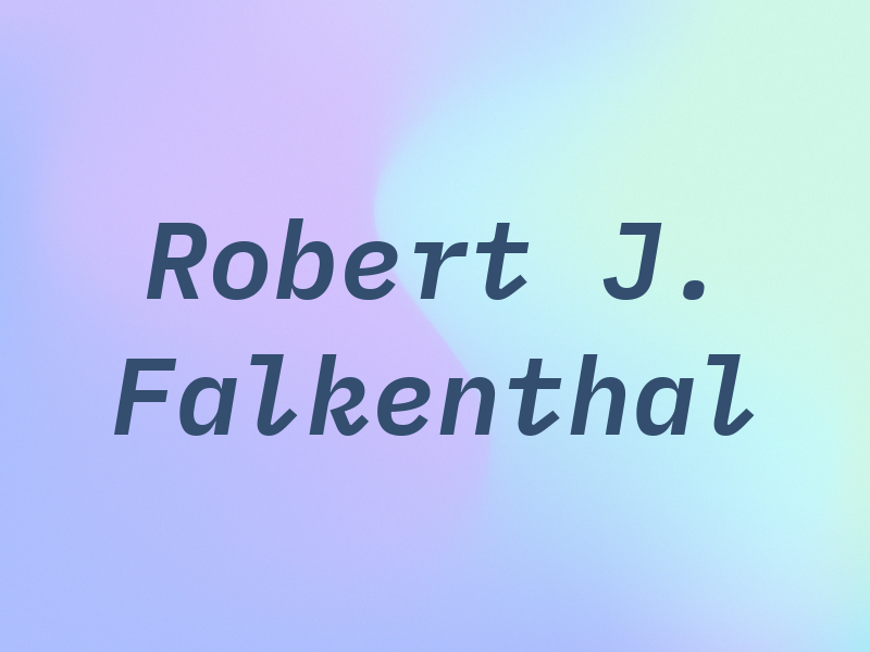 Robert J. Falkenthal
