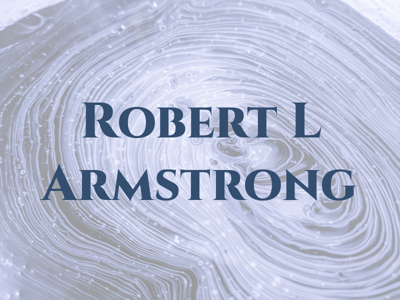 Robert L Armstrong