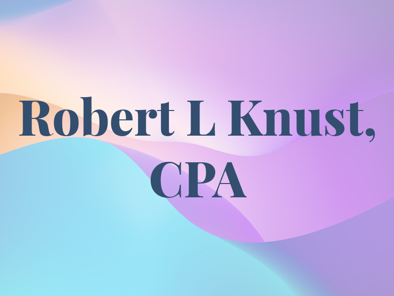 Robert L Knust, CPA