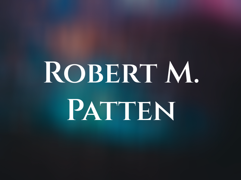 Robert M. Patten