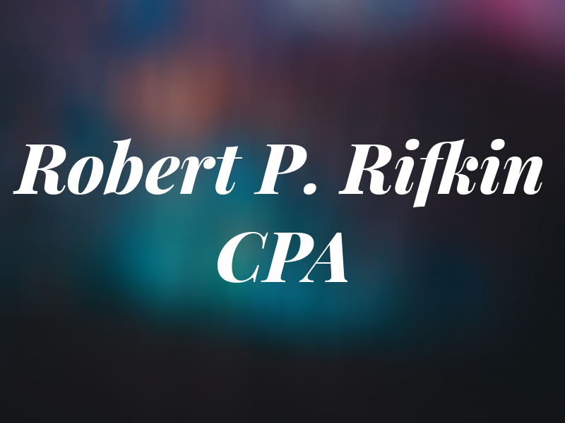 Robert P. Rifkin CPA