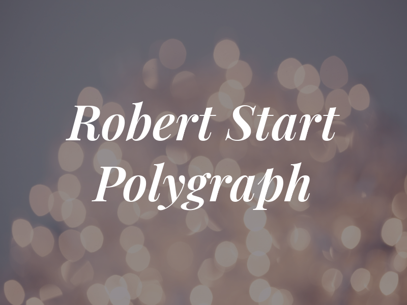 Robert Start Polygraph