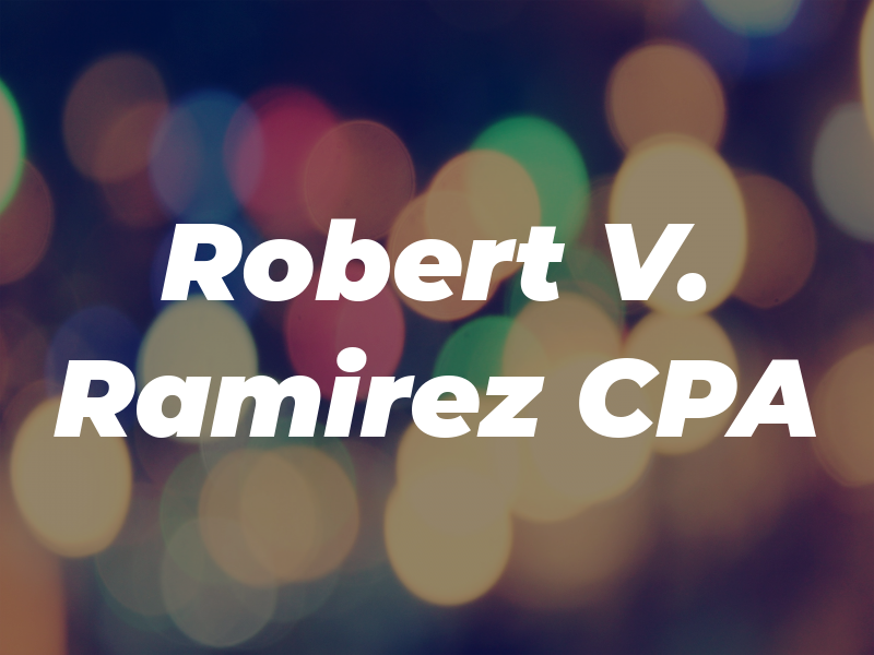 Robert V. Ramirez CPA