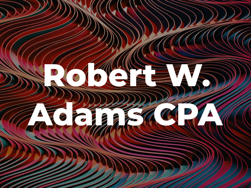 Robert W. Adams CPA