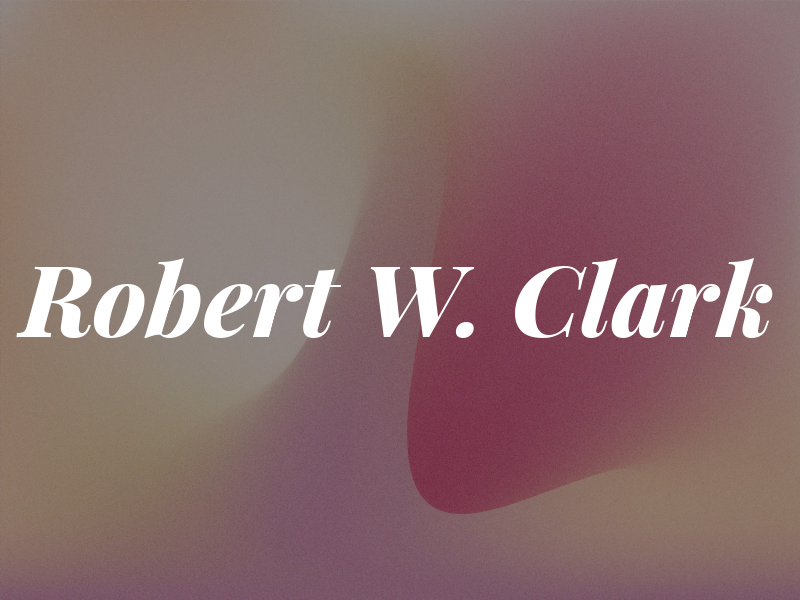 Robert W. Clark