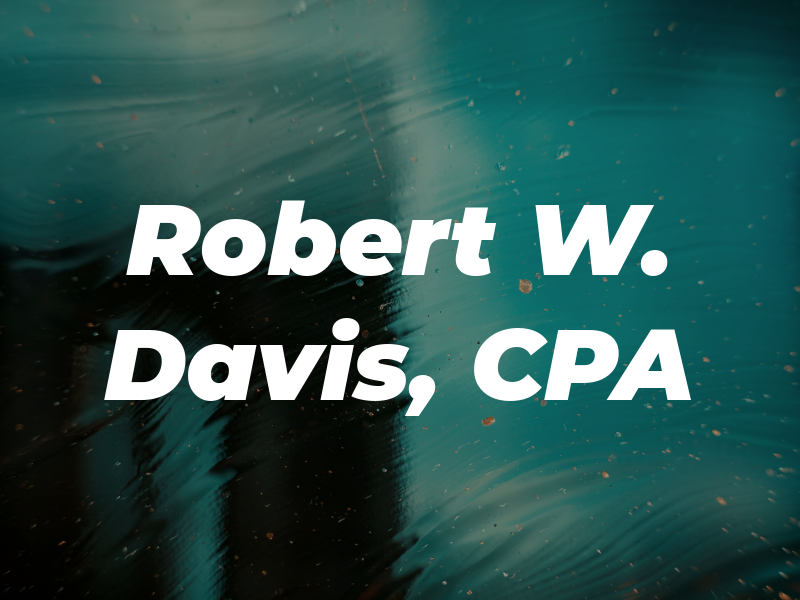 Robert W. Davis, CPA