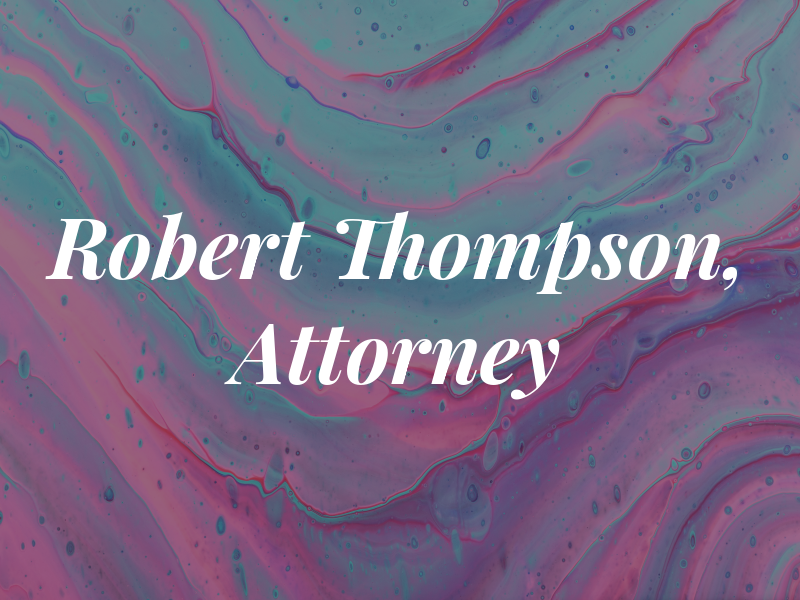 Robert W. Thompson, Attorney