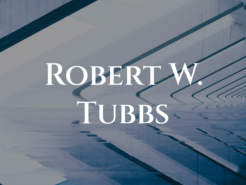 Robert W. Tubbs