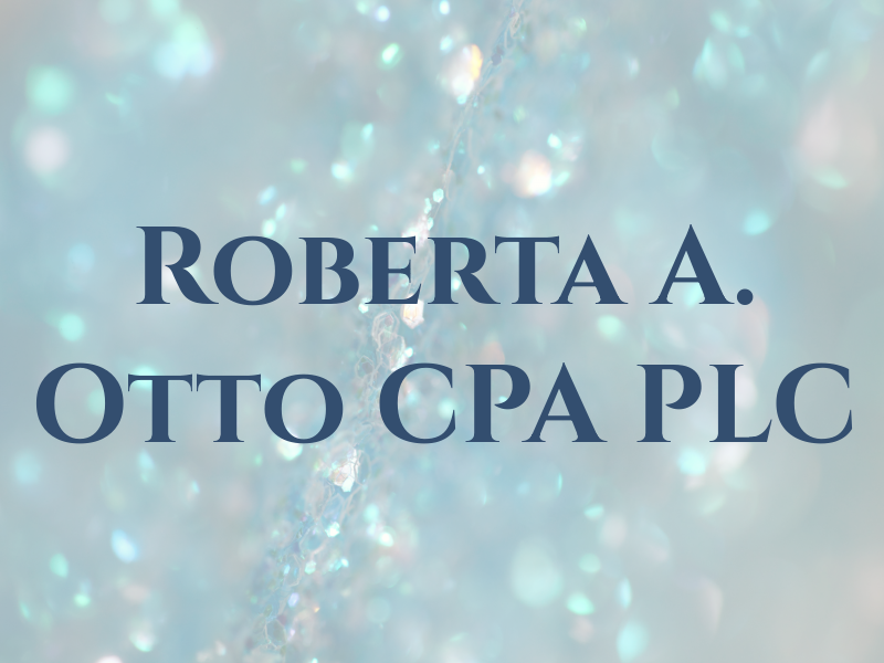 Roberta A. Otto CPA PLC