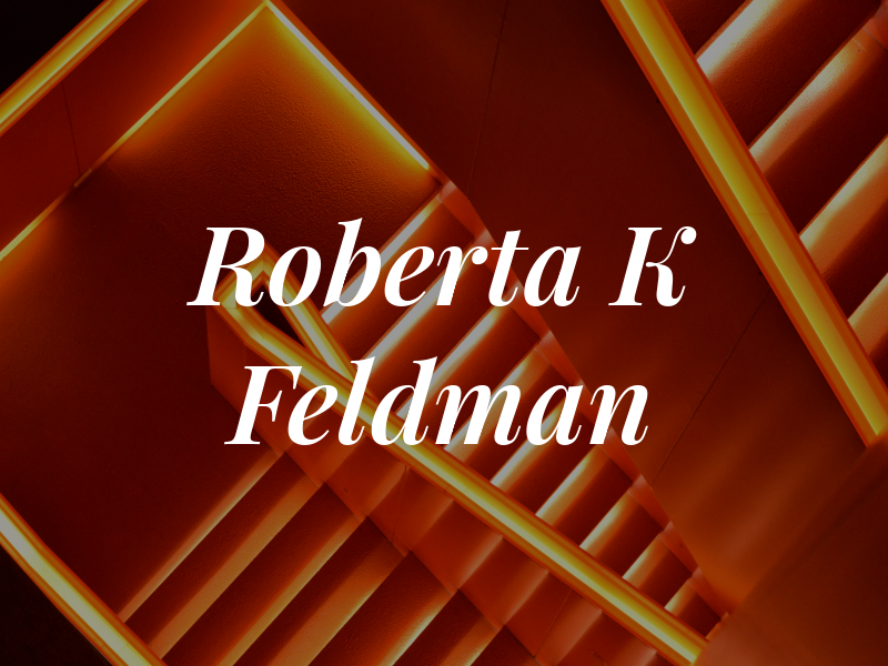 Roberta K Feldman