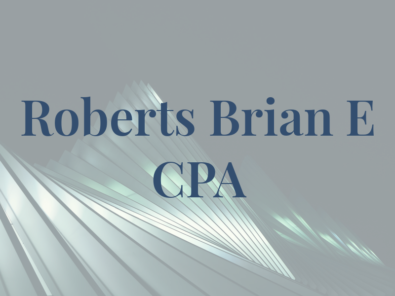 Roberts Brian E CPA